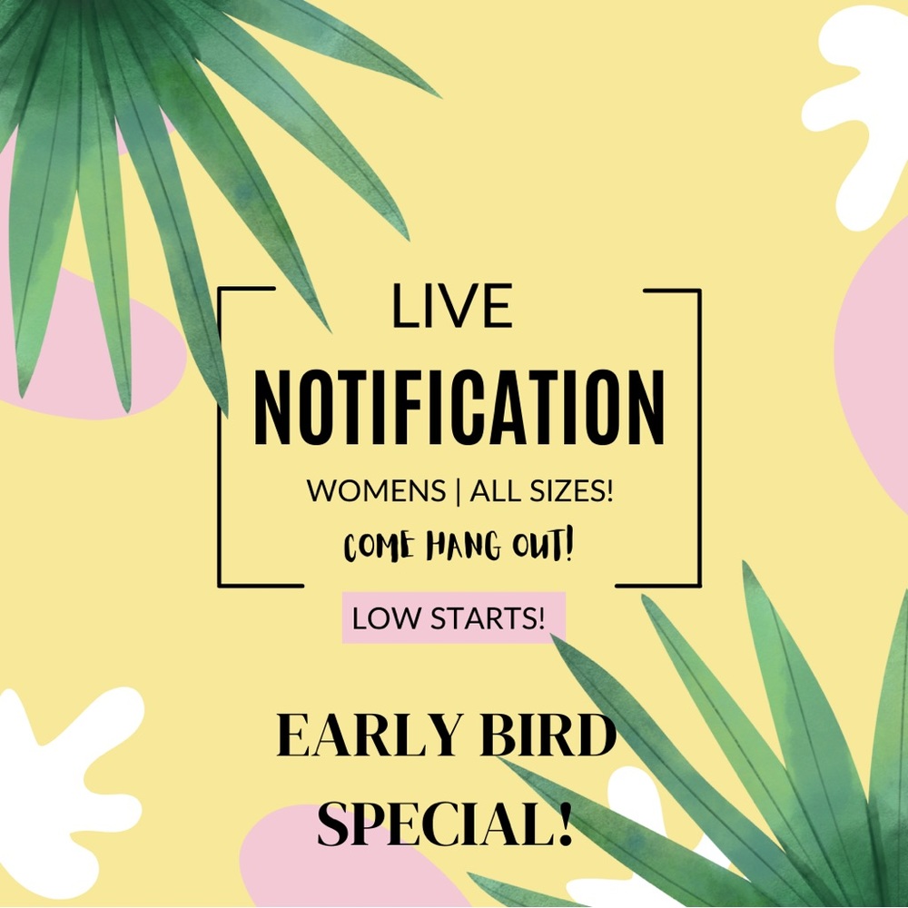 Live notification ! Women’s All Sizes ! Low Starts ! Early Bird Special!!